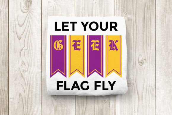 Download Let Your GEEK Flag Fly SVG - Fly Collection