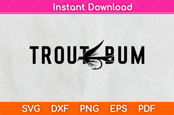 Download Trout Bum Fly Fishing Svg Design Cut - Fly Collection