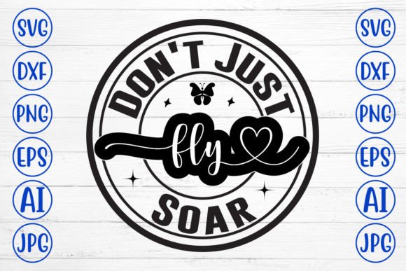 Download Don't Just Fly Soar SVG - Fly Collection